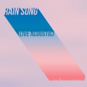 Rain Song (Live Acoustic)