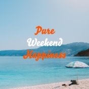 Pure Weekend Happiness - Collection of Jazz Music Filled with Endorphins, Positive Vibes, Weekend Mood, Relaxation, Instrumental