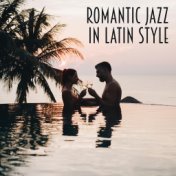 Romantic Jazz in Latin Style – Sensual Instrumental Melodies for Lovers