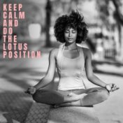 Keep Calm and Do the Lotus Position – Ambient New Age Music for Yoga Session, Deep Meditation, Mantra Therapy Music, Sun Salutat...