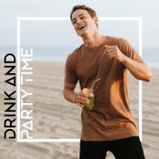 Drink and Party Time - Compilation of Chillout Dance Music, Strobe Lights, Ambient Sounds, Chillax, Places and Faces, Autumn 202...