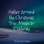 Gather Around the Christmas Tree: Music to Celebrate