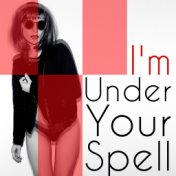 I'm Under Your Spell – Romantic Jazz Music Collection 2020