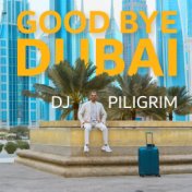 Good Bye Dubai
