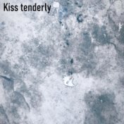 Kiss Tenderly