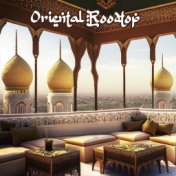 Oriental Rooftop - A Deep Electronic Selection of the Hottest Oriental, Ethno Deep, Organic House, Chillout, Bar, Lounge Tracks ...