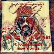Bar Warz Pt. 5 - We Do It Like That (feat. Illusion,Dirrty B & KXNG Crooked)