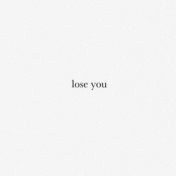 Lose You