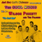 And Now Let's Welcome The Soul Music - 16 Vol. 1957-1962 (Vol. 4 : Wilson Pickett and The Falcons: "The Soul Man" - 22 Successes...