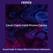 Cavan Yaşda Getdi Məzara Qardaş (Remix)