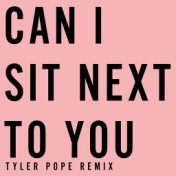 Can I Sit Next to You (Tyler Pope (LCD Soundsystem) Remix)