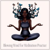 Blowing Wind for Meditation Practice