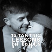 15 Tantric Lessons for Couples: Sensual Sounds for Modern Tantra Experience, Music for Love Meditation