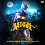 Batgirl The Complete Fantasy Playlist