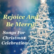 Rejoice And Be Merry! Songs For Christmas Celebration