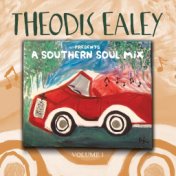 Theodis Ealey Presents: A Southern Soul Mix, Vol. 1