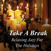 Take A Break: Relaxing Jazz For The Holidays