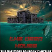 The Deep House The Ultimate Fantasy Playlist