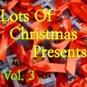 Lots Of Christmas Presents, Vol. 3