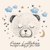 Piano Lullabies (Beautiful Lullaby for Your Child, Fall Asleep Quickly, Peaceful Melodies, Help Your Baby Sleep Deeply)