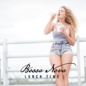Bossa Nova Lunch Time: Instrumental Jazz Music for Restaurants, Bistros, Cafes