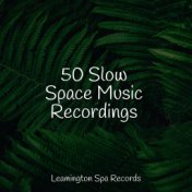 50 Slow Space Music Recordings