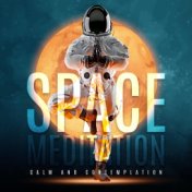 Space Meditation (Calm and Contemplation, Ambient Space, Soothing Melodies for Rest)