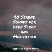 40 Serene Sounds for Deep Sleep and Meditation