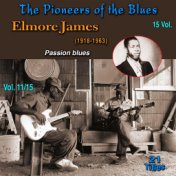 The Pioneers of The Blues in 15 Vol (Vol. 11/15 : Elmore James (1918-1963) - Passion Blues)