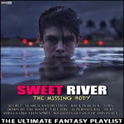 Sweet River The Missing Body The Ultimate Fantasy Playlist