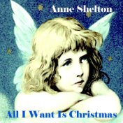 All I Want Is Christmas (Anne Shelton's Christmas Songs)