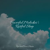 Powerful Melodies | Restful Sleep