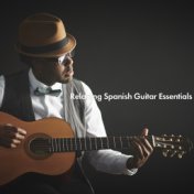 Relaxing Spanish Guitar Essentials (Spa Massage, Sleep, Stress Relief)