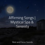 Affirming Songs | Mystical Spa & Serenity