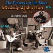 The Pioneers of The Blues in 15 Vol (Vol. 6/15 : Mississipi John Hurt (1892-1966) - Lonesome Blues)