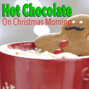 Hot Chocolate On Christmas Morning