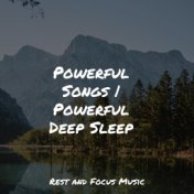 Powerful Songs | Powerful Deep Sleep