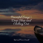 Powerful Songs | Deep Sleep and Chilling Out