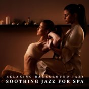 Relaxing Background Jazz (Soothing Jazz for Spa, Full Body Care, Deep Relaxation, Peaceful Mood)