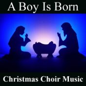 A Boy Is Born Christmas Choir Music