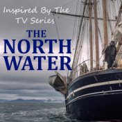 Inspired By The TV Series "The North Water"