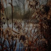 The Ultimate Sounds | Sleep and Serenity