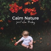 Calm Nature for Calm Baby: Relaxing Nature Sounds for Baby Sleep, Baby Growth, Calm a Crying Baby