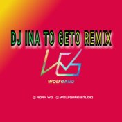 INA TO GETO - REMIX