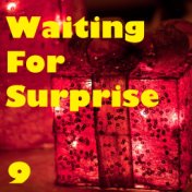 Waiting For Surprise, Vol. 9