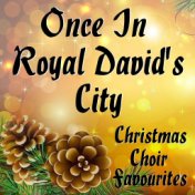 Once In Royal David's City Christmas Choir Favourites