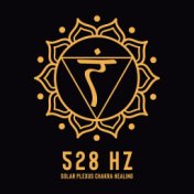 528 Hz Solar Plexus Chakra Healing (Miracle Tone for Positive Transformation and DNA Repair (Binaural Music))