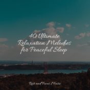 40 Ultimate Relaxation Melodies for Peaceful Sleep