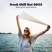 Fresh Chill Out 2022 (Relax and Good Mood)