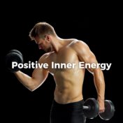 Positive Inner Energy: Motivational Chillout Music, Intense Workout Time